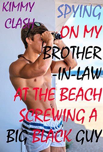 Spying On My Brother In Law At The Beach Screwing A Black Guy Straight To Gay First Time
