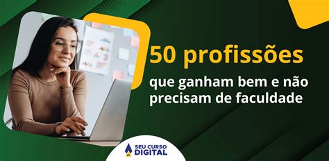 Profiss Es Que Ganham Bem E N O Precisam De Faculdade Seu Curso