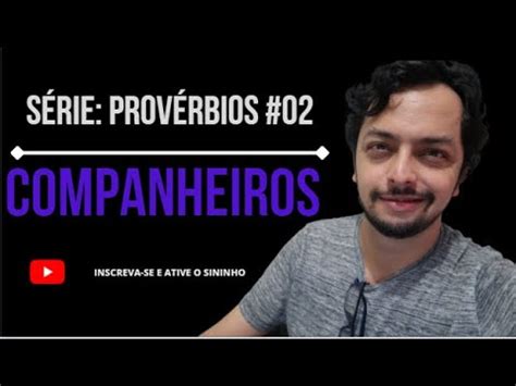 PROVÉRBIOS 02 Diga me quem tú andas e te direi quem tú és YouTube