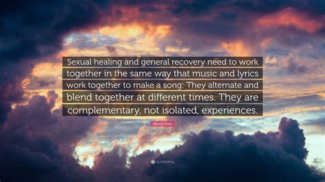 Wendy Maltz Quote “sexual Healing And General Recovery Need To Work Together In The Same Way