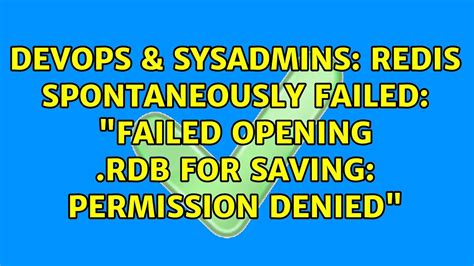 DevOps SysAdmins Redis Spontaneously Failed Failed Opening Rdb