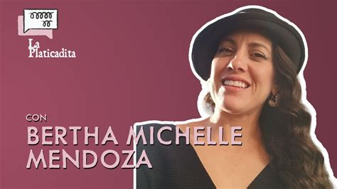 Filtraciones Ebriguer La Platicadita Con Bertha Michelle Mendoza