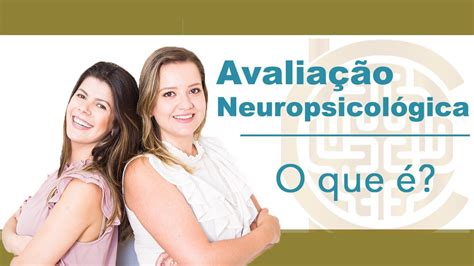 Avaliação Neuropsicológica O Que é Youtube