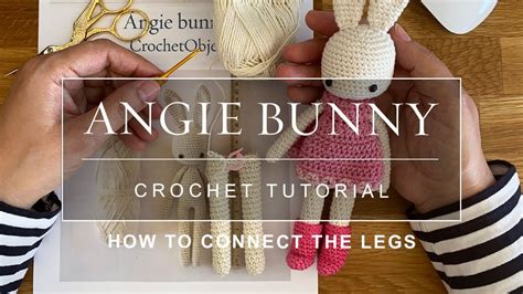 Crochet Amigurumi Bunny Pattern Angie Bunny How To Connect The Legs