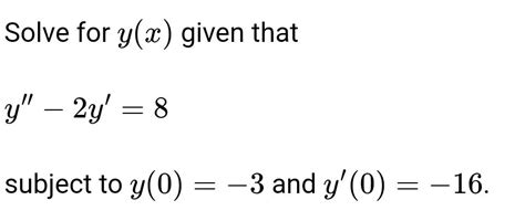 Solved Solve For Y X Given That Y′′−2y′ 8 Subject To