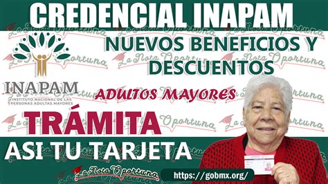 Nuevos Descuentos Y Beneficios De La Tarjeta Inapam Atenci N Adultos