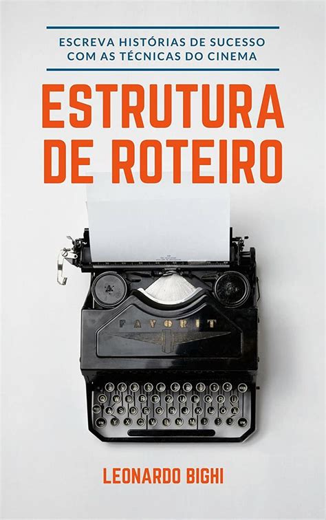 Estrutura De Roteiro Como Escrever Um Livro Aprenda A Escrever