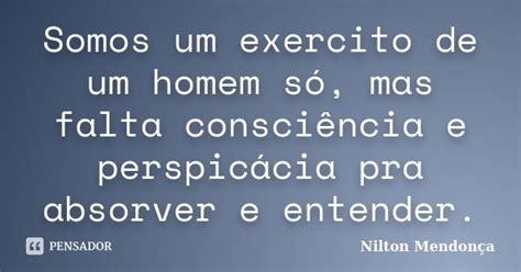 Somos Um Exercito De Um Homem Só Mas Nilton Mendonça Pensador