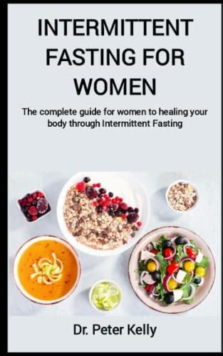 Intermittent Fasting For Women The Complete Guide For Women To Healing Your Body Through