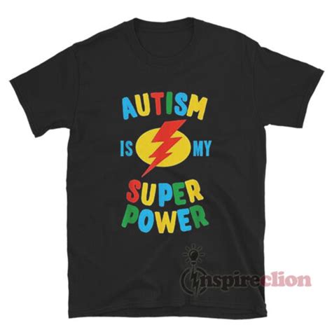 Autism Is My Super Power T Shirt