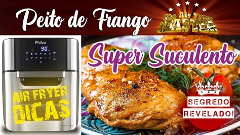 Como Fazer Peito De Frango Super Suculento Na Air Fryer Segredo