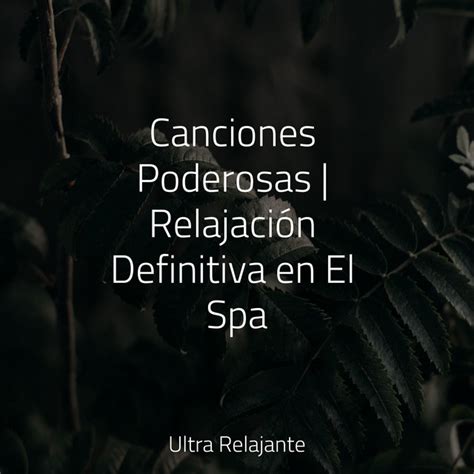 Canciones Poderosas Relajación Definitiva En El Spa Album By Música