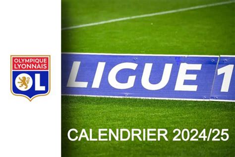 Calendrier Olympique Lyonnais Ligue 1 Saison 2024 2025