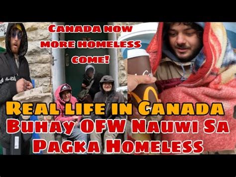 Buhay Ofw In Canada Nauwi Sa Pagka Homeless Homeless Sa Canada