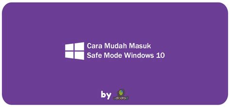 Cara Mudah Masuk Safe Mode Windows Udibaraid