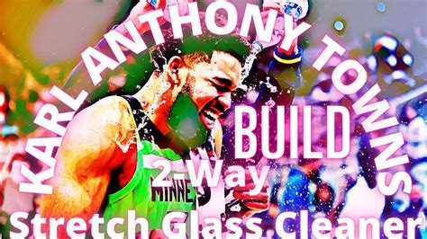 Best 2 Way Stretch Glass Cleaner Karl Anthony Towns Build Best Center