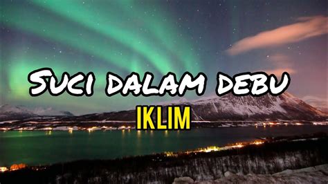 Iklim Suci Dalam Debu Lirik Youtube