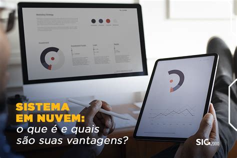 Sistema em nuvem o que é e quais são suas vantagens SIG 2000