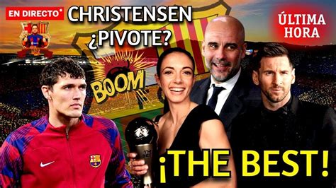 🚨 Ultima Hora BarÇa 💣 Christensen ¿pivote Mercado 🔥 The Best Messi