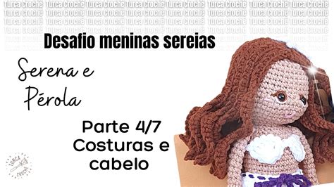 Desafio Da Turca Meninas Sereias Serena E P Rola Amigurumis De