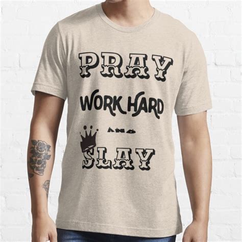 Pray Work Hard And Slay T Shirt For Sale By Favourtees Redbubble