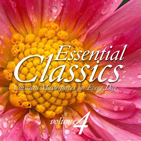 Essential Classics Classical Masterpieces For Every Day Vol