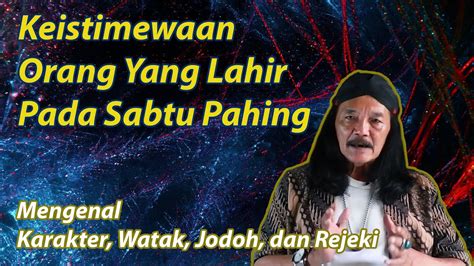 Weton Sabtu Pahing Mengenal Karakter Jodoh Dan Rejeki Youtube