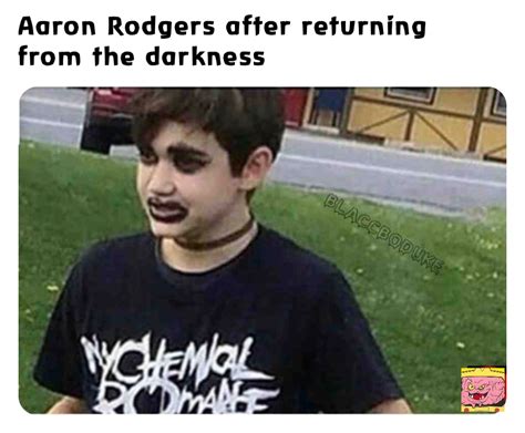 Aaron Rodgers After Returning From The Darkness BlaccBoDuke82 Memes