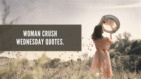 Woman Crush Wednesday Quotes And Sayings Quotesbae Celebrate The