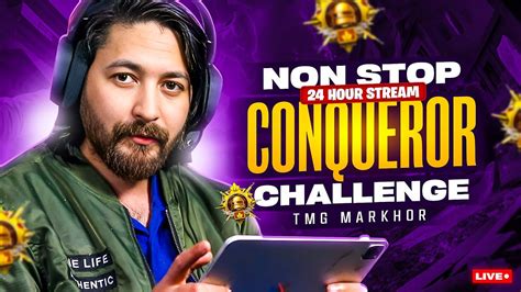 24 HOURS NON STOP STREAM CONQUEROR CHALLENGE TMG MARKHOR PUBG