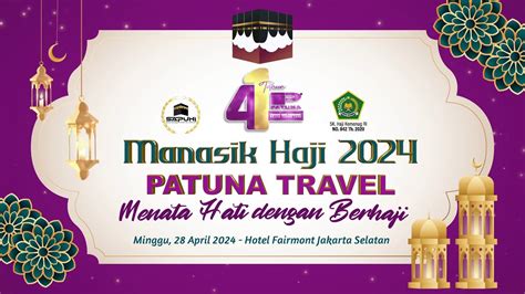 LIVE Manasik Haji 2024 Patuna Travel Menata Hati Dengan Berhaji Sesi