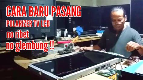 Cara Mudah Pasang Polarizer Tv Lcd Led Anti Gagal Youtube