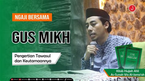 PENGERTIAN TAWASUL DAN KEUTAMAAN NYA KITAB HUJJAH AHLI AS SUNAH WA AL