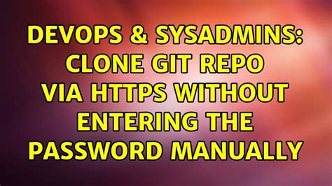 DevOps SysAdmins Clone Git Repo Via Https Without Entering The