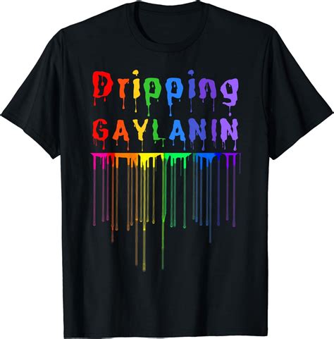 Dripping Gaylanin Gay Melanin Funny Gay Pride Month Lgbtq T Shirt