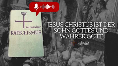 26 Jesus Christus Ist Der Sohn Gottes Und Wahrer Gott Katholischer