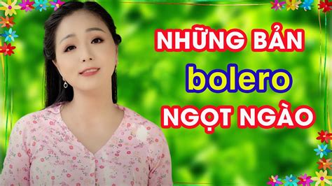 TuyỆt PhẨm Bolero NgỌt NgÀo PhƯƠng BÍch ThẢo Bolero GÂy NghiỆn KhÓ