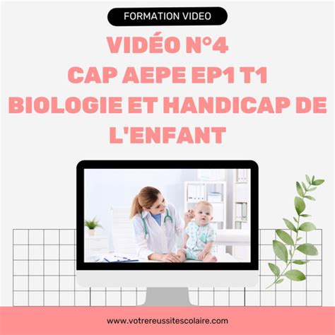 N4 Vidéo CAP AEPE EP1 T1 2B La Biologie et le Handicap de l enfant