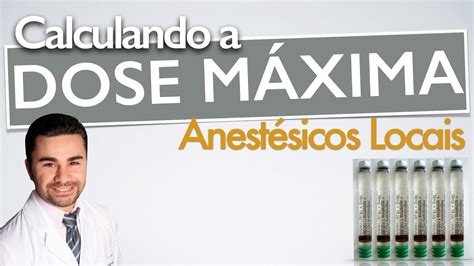 Cálculo de dose máxima de anestésicos locais anestesia local em