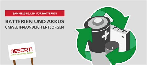 Batterien Und Akkus Richtig Entsorgen Resorti Blog