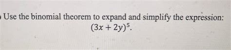 Solved Use The Binomial Theorem To Expand And Simplify The