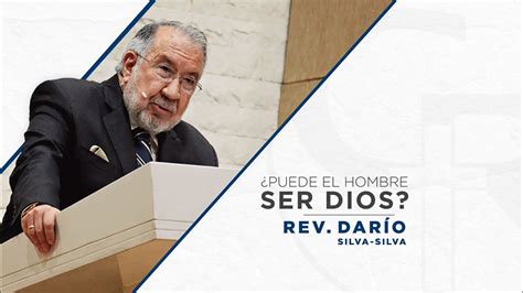 Predica Cristiana Puede el hombre ser Dios Rev Darío Silva Silva