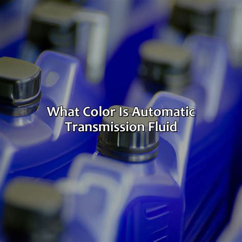 What Color Is Automatic Transmission Fluid