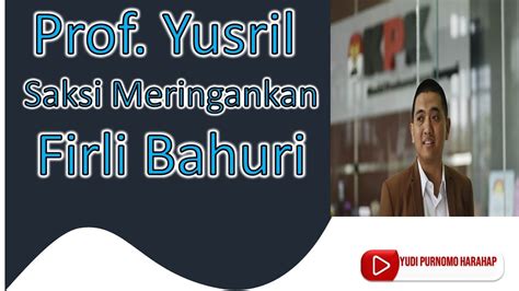 Yusril Ihza Mahendra Saksi Meringankan Firli Bahuri YouTube