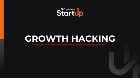 Growth Hacking Qué es Growth Hacking Glosario Startup