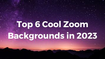 6 Cool Zoom Backgrounds in 2023 to Spice Up Your Meetings