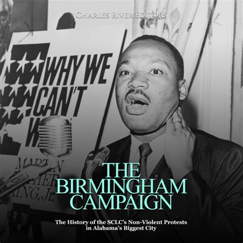 The Birmingham Campaign: The History of the SCLC’s Non-Violent Protests ...