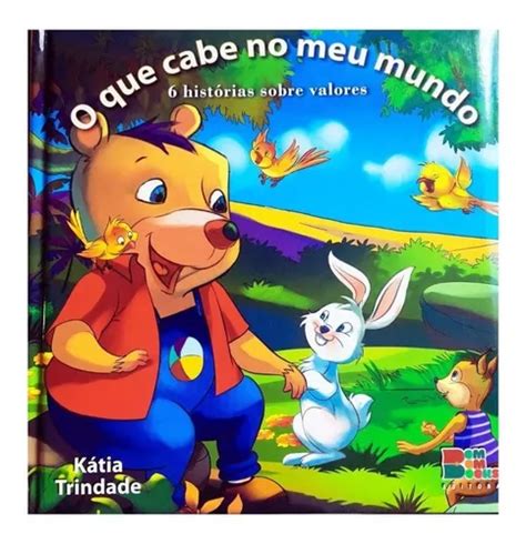 Livro Infantil O Que Cabe No Meu Mundo 6 Histórias Sobre Valores Para