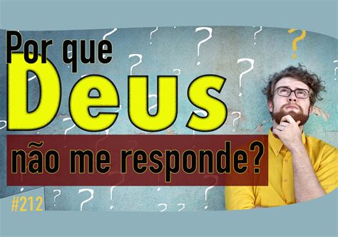 212 Por Que Deus Não Me Responde Portal Oficial Da