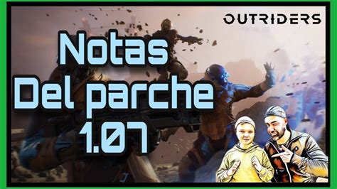 Outriders Ps5 Xbox Pc NOTAS Del PARCHE 1 07 NERFEOS BUFOS